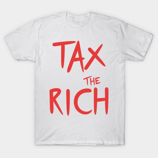 Tax the rich T-Shirt by Spreadlove